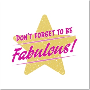 Don't Forget To Be Fabulous Posters and Art